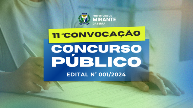 EDITAL DA 11ª CONVOCAÇÃO CONCURSO PÚBLICO MUNICIPAL PROCESSO Nº1643//2023